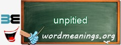WordMeaning blackboard for unpitied